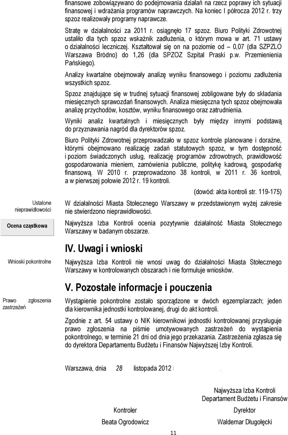 Biuro Polityki Zdrowotnej ustaliło dla tych spzoz wskaźnik zadłużenia, o którym mowa w art. 71 ustawy o działalności leczniczej.