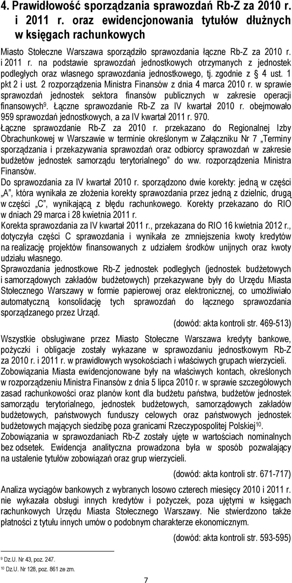 na podstawie sprawozdań jednostkowych otrzymanych z jednostek podległych oraz własnego sprawozdania jednostkowego, tj. zgodnie z 4 ust. 1 pkt 2 i ust.