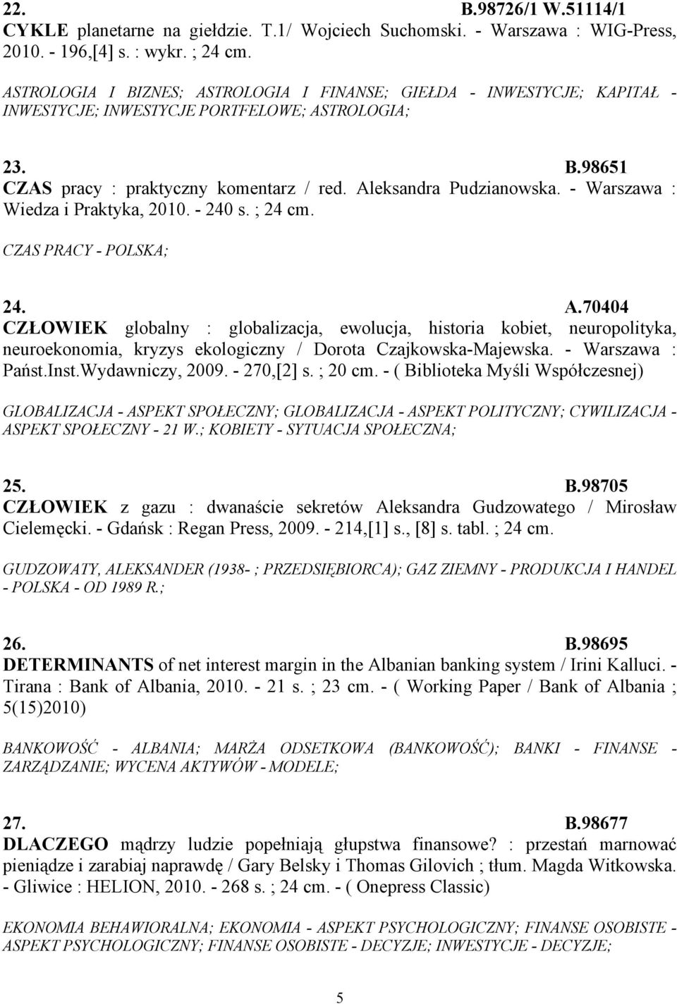 - Warszawa : Wiedza i Praktyka, 2010. - 240 s. ; 24 cm. CZAS PRACY - POLSKA; 24. A.