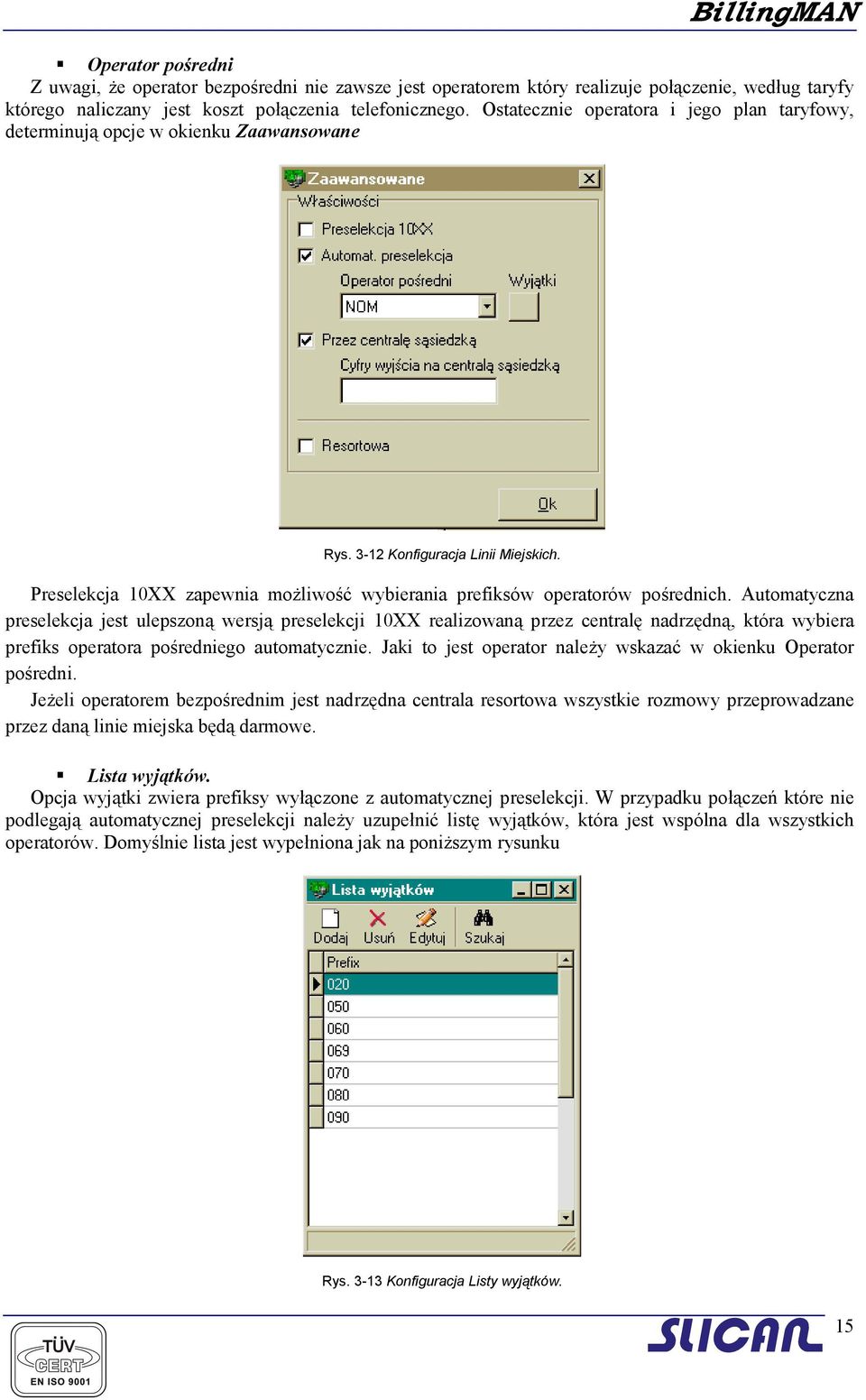 Preselekcja 10XX zapewnia możliwość wybierania prefiksów operatorów pośrednich.