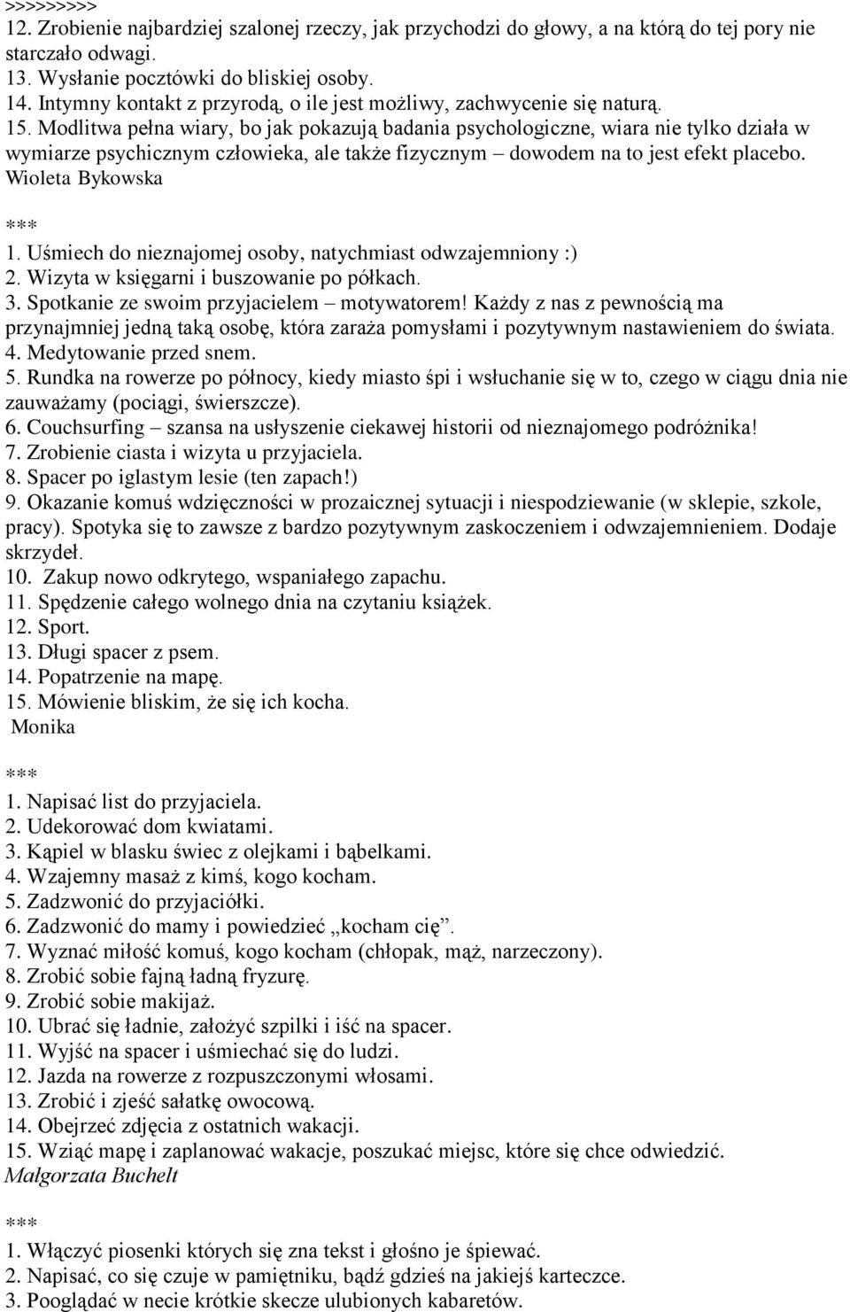 Modlitwa pełna wiary, bo jak pokazują badania psychologiczne, wiara nie tylko działa w wymiarze psychicznym człowieka, ale także fizycznym dowodem na to jest efekt placebo. Wioleta Bykowska 1.