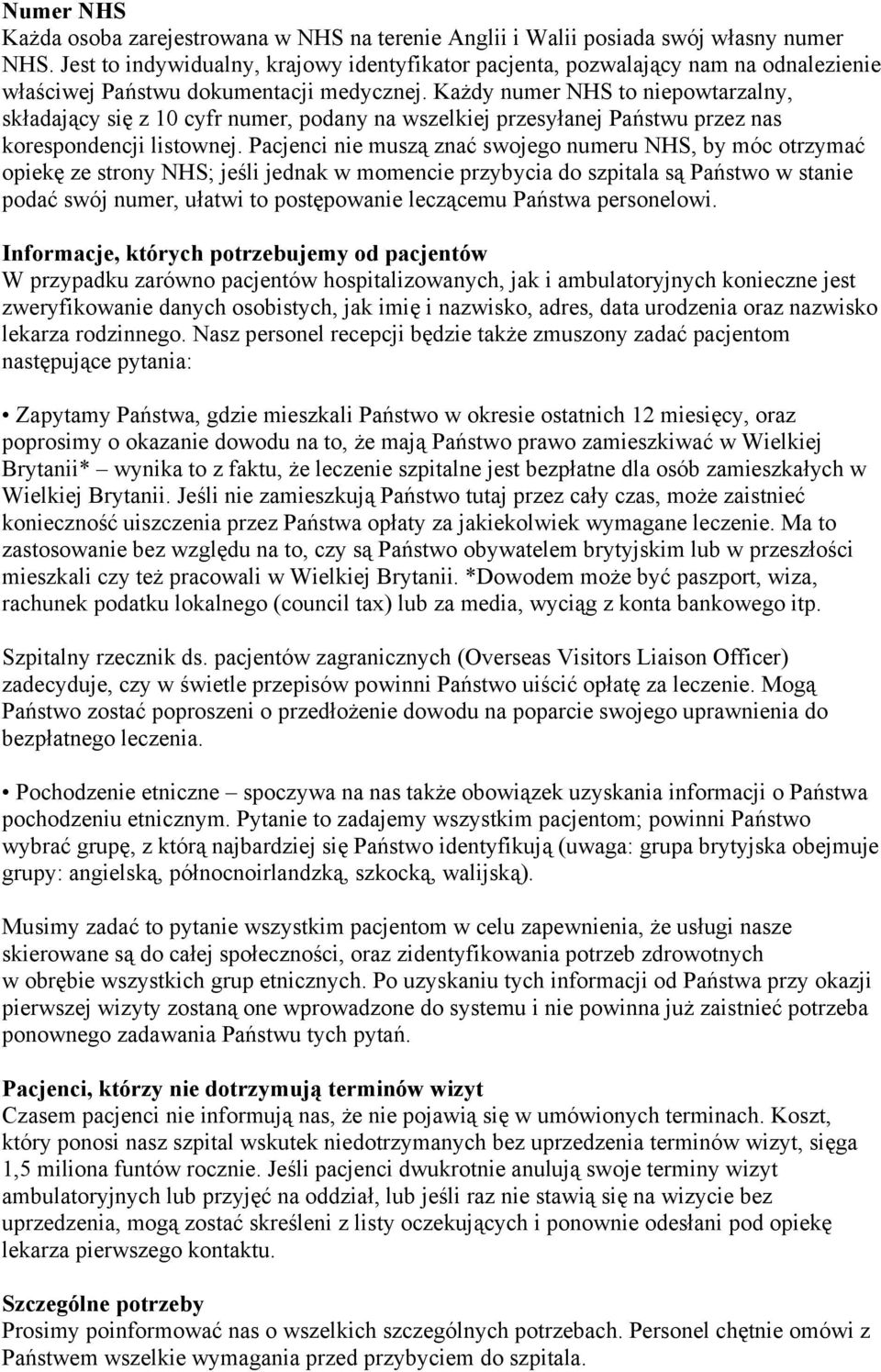 Każdy numer NHS to niepowtarzalny, składający się z 10 cyfr numer, podany na wszelkiej przesyłanej Państwu przez nas korespondencji listownej.