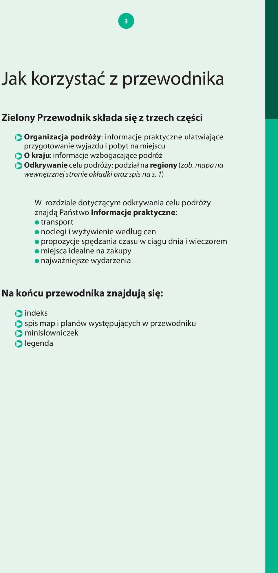 podział na miasta ułożone w kolejności alfabetycznej Ñ O kraju: informacje wzbogacające podróż Ñ Odkrywanie celu podróży: podział na regiony (zob. mapa na wewnętrznej stronie okładki oraz spis na s.