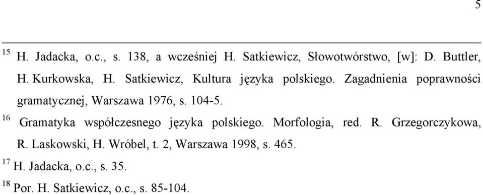 Zagadnienia poprawności gramatycznej, Warszawa 1976, s. 104-5.