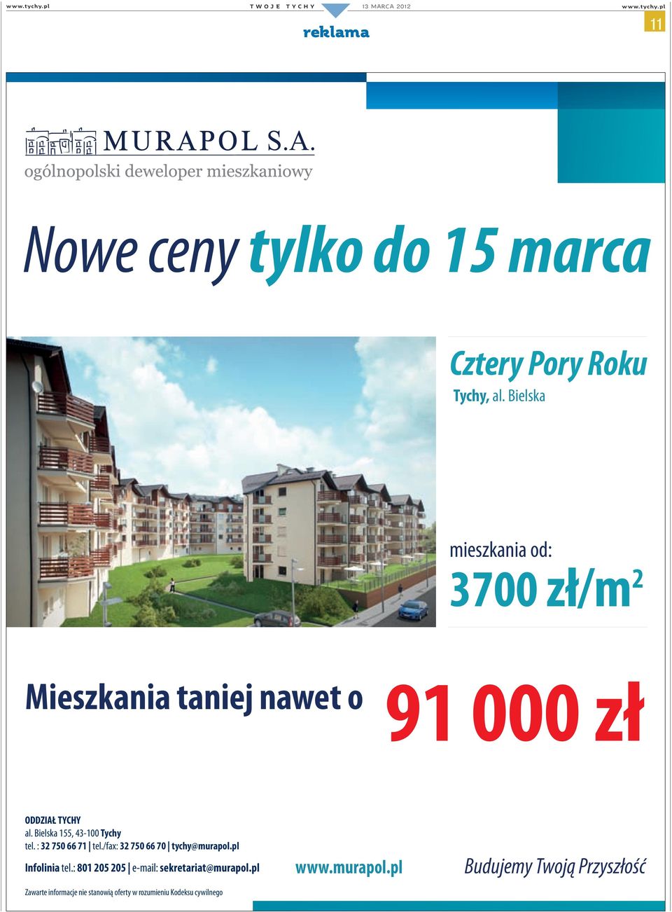 Bielska 155, 43-100 Tychy tel. : 32 750 66 71 tel./fa: 32 750 66 70 tychy@murapol.pl Infolinia tel.