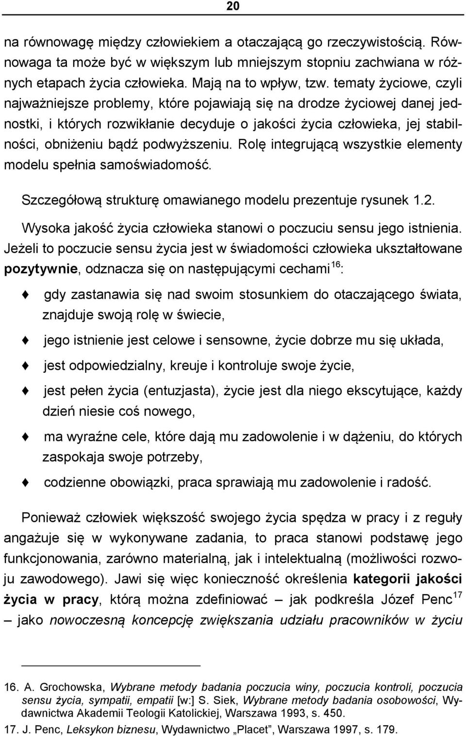 podwyższeniu. Rolę integrującą wszystkie elementy modelu spełnia samoświadomość. Szczegółową strukturę omawianego modelu prezentuje rysunek 1.2.