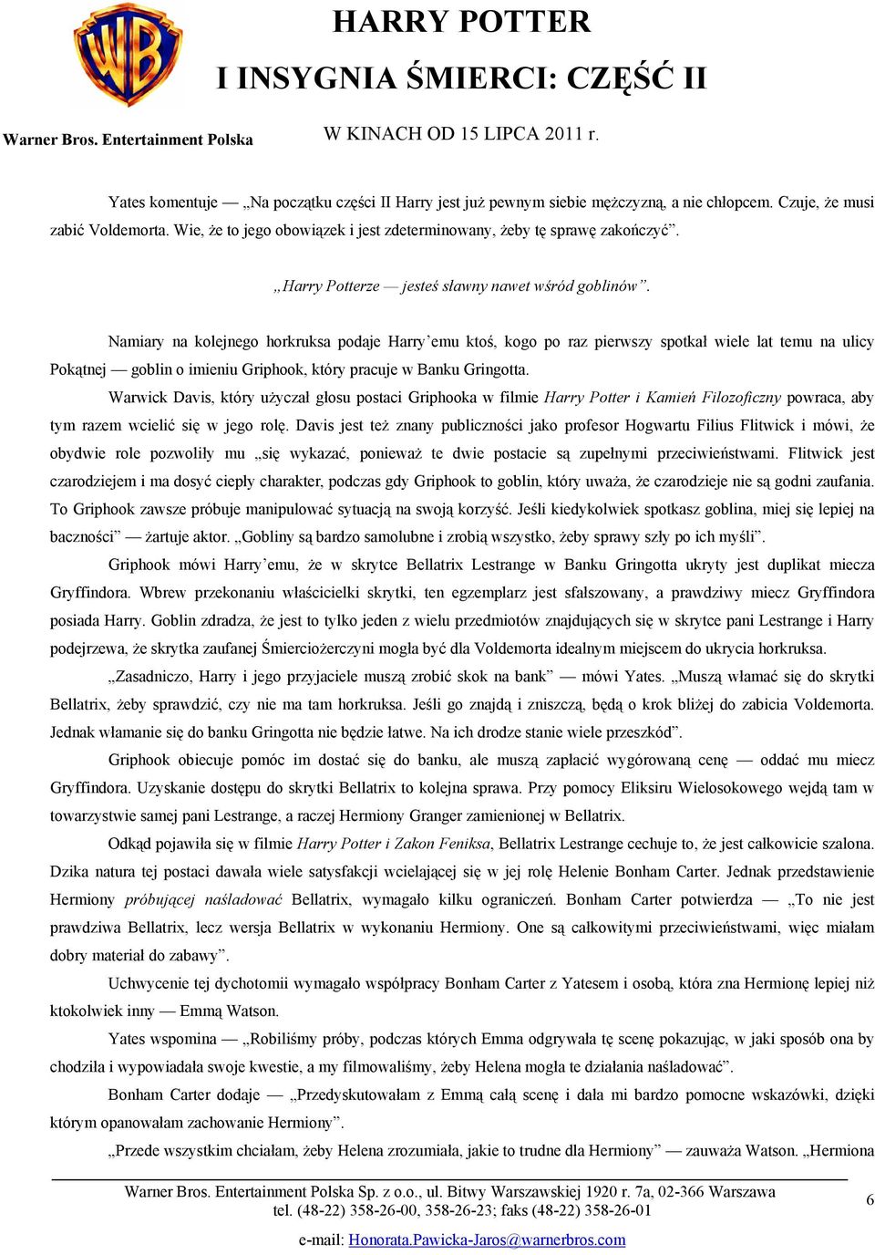 Namiary na kolejnego horkruksa podaje Harry emu ktoś, kogo po raz pierwszy spotkał wiele lat temu na ulicy Pokątnej goblin o imieniu Griphook, który pracuje w Banku Gringotta.