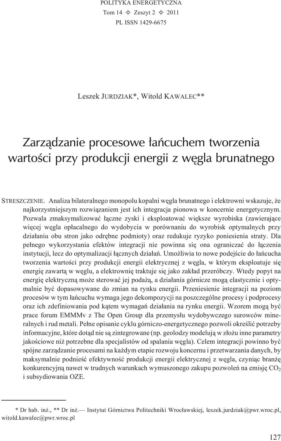 Pozwala zmaksymalizowaæ ³¹czne zyski i eksploatowaæ wiêksze wyrobiska (zawieraj¹ce wiêcej wêgla op³acalnego do wydobycia w porównaniu do wyrobisk optymalnych przy dzia³aniu obu stron jako odrêbne