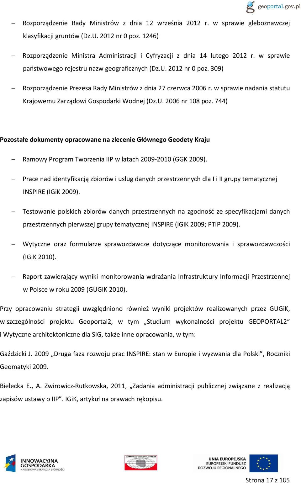 309) Rozporządzenie Prezesa Rady Ministrów z dnia 27 czerwca 2006 r. w sprawie nadania statutu Krajowemu Zarządowi Gospodarki Wodnej (Dz.U. 2006 nr 108 poz.