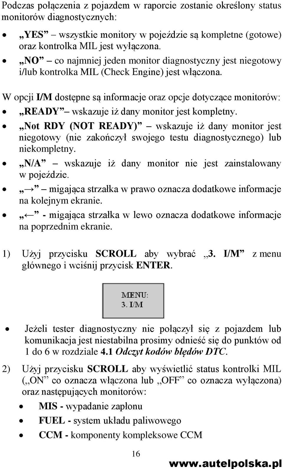 W opcji I/M dostępne są informacje oraz opcje dotyczące monitorów: READY wskazuje iż dany monitor jest kompletny.