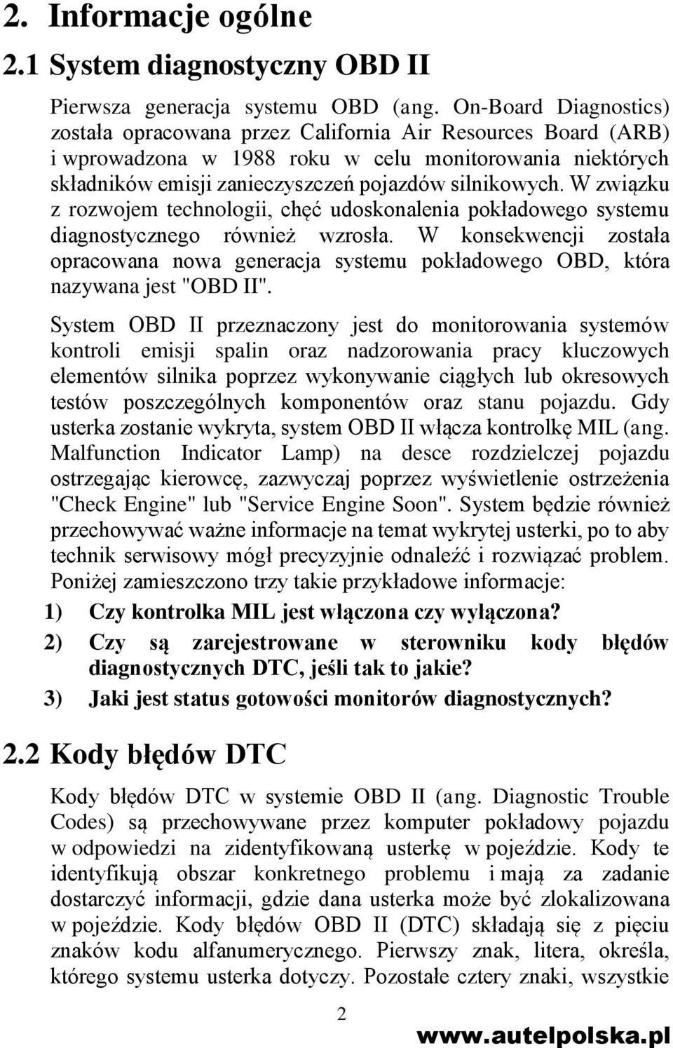 W związku z rozwojem technologii, chęć udoskonalenia pokładowego systemu diagnostycznego również wzrosła.