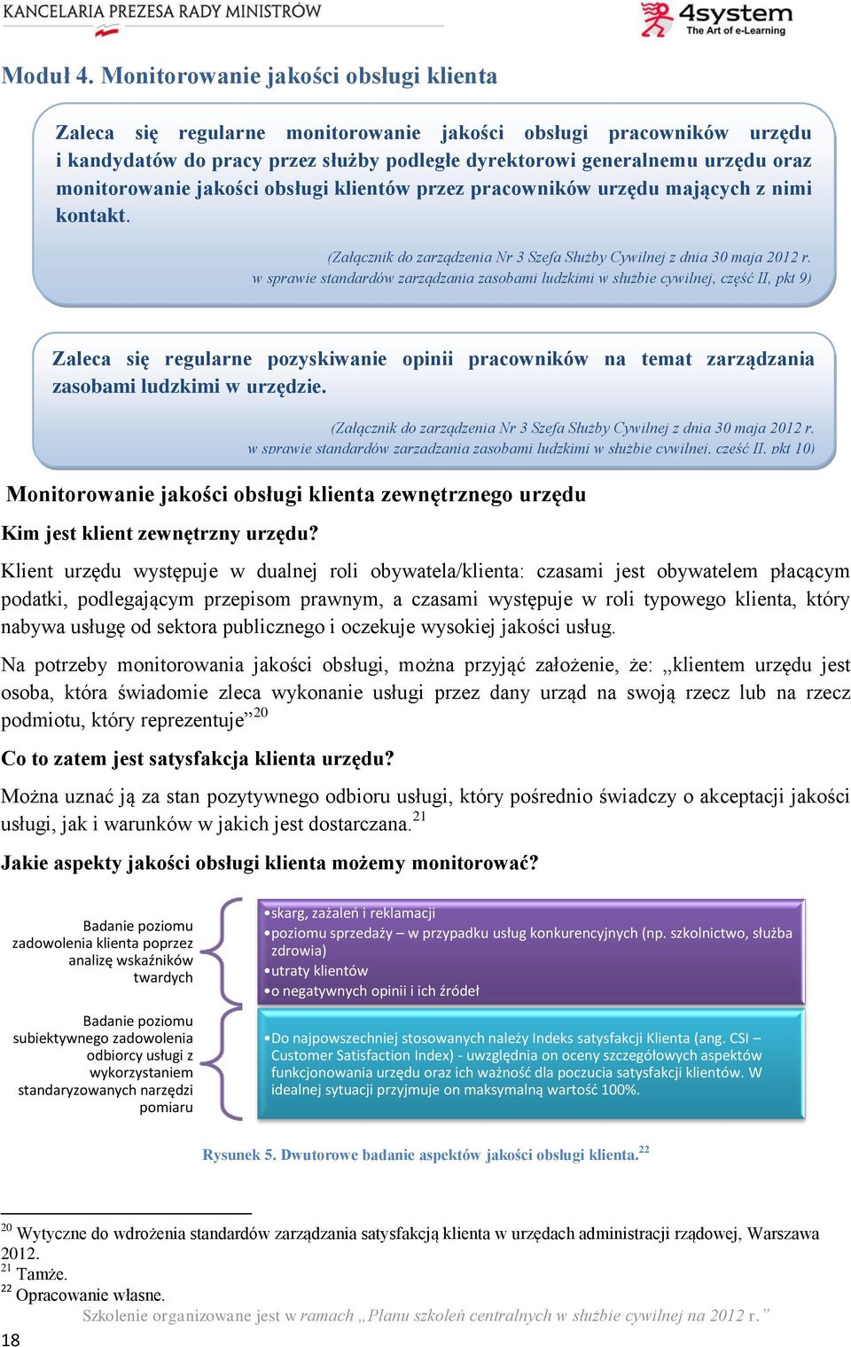 monitorowanie jakości obsługi klientów przez pracowników urzędu mających z nimi kontakt. (Załącznik do zarządzenia Nr 3 Szefa Służby Cywilnej z dnia 30 maja 2012 r.