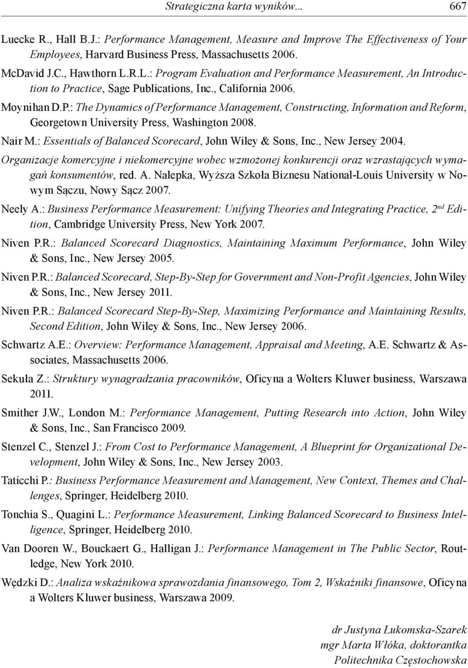 Nair M.: Essentials of Balanced Scorecard, John Wiley & Sons, Inc., New Jersey 2004. Organizacje komercyjne i niekomercyjne wobec wzmożonej konkurencji oraz wzrastających wymagań konsumentów, red. A.