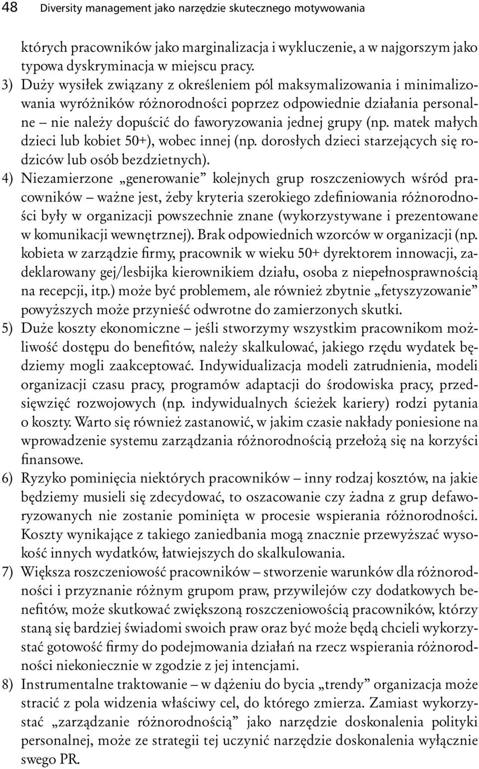 matek małych dzieci lub kobiet 50+), wobec innej (np. dorosłych dzieci starzejących się rodziców lub osób bezdzietnych).