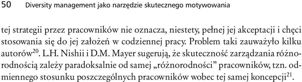 Problem taki zauważyło kilku autorów 20. L.H. Nishii i D.M.