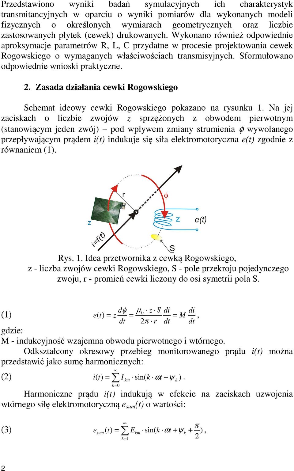 Sformułowano odpowiednie wnioski praktyczne. 2. Zasada działania cewki Rogowskiego Schemat ideowy cewki Rogowskiego pokazano na rysunku 1.