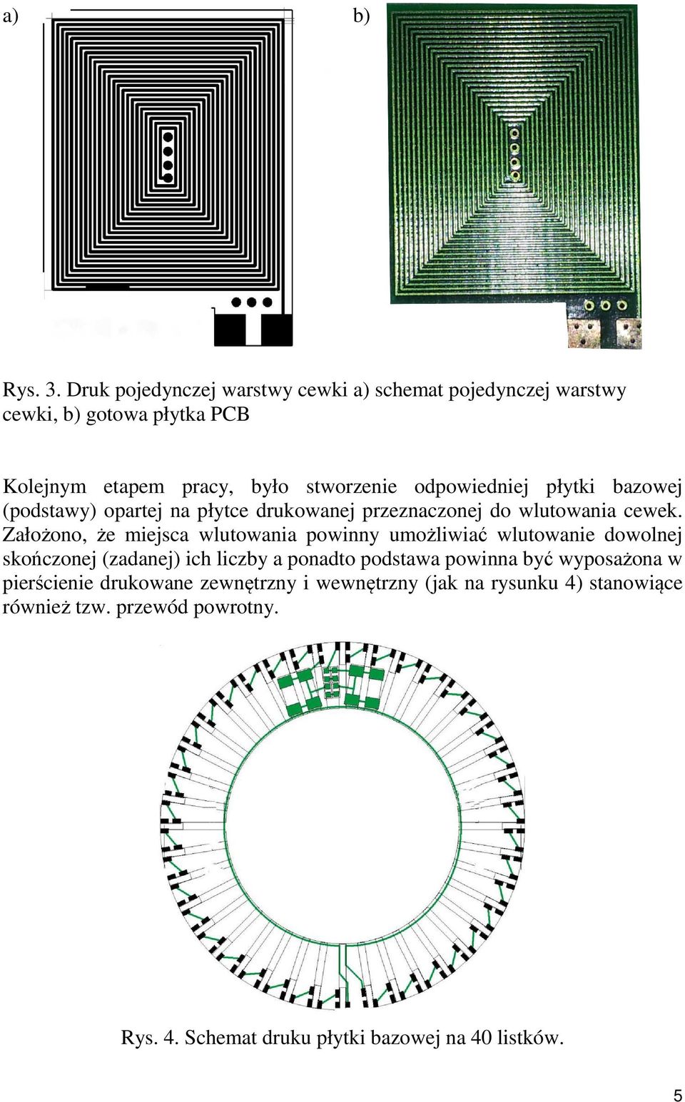 odpowiedniej płytki bazowej (podstawy) opartej na płytce drukowanej przeznaczonej do wlutowania cewek.