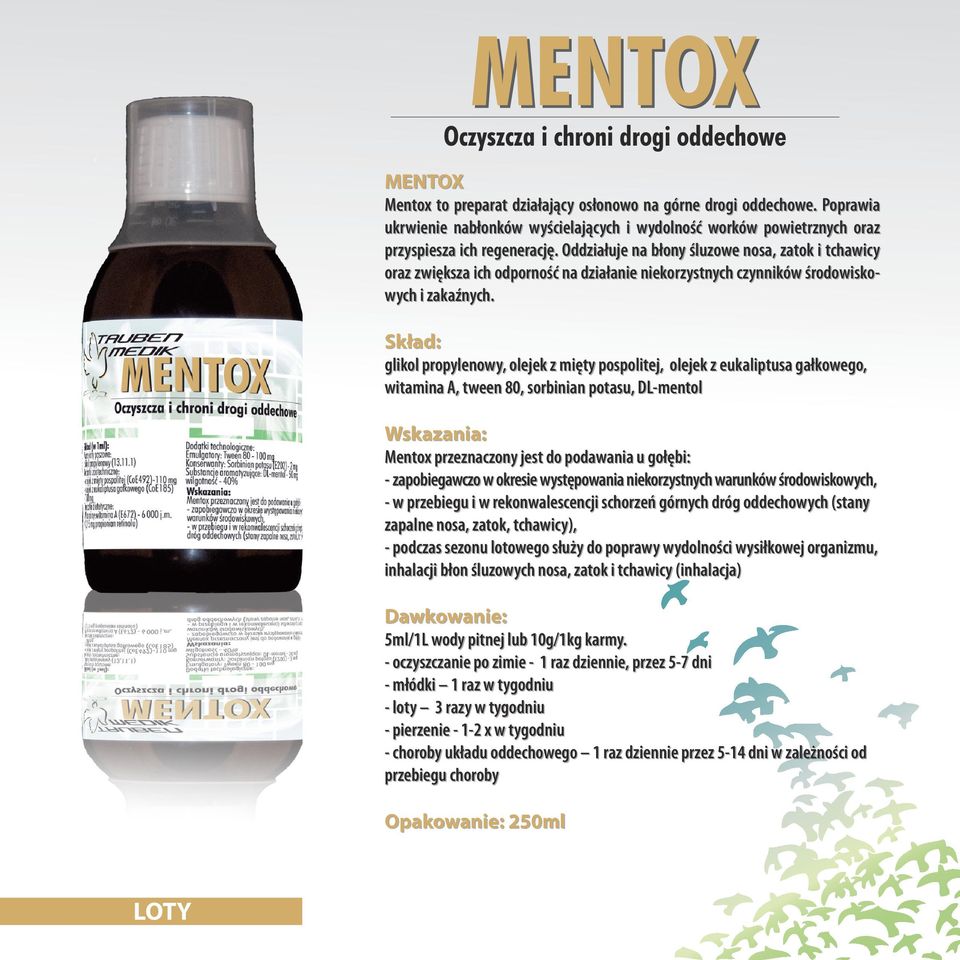 glikol propylenowy, olejek z mięty pospolitej, olejek z eukaliptusa gałkowego, witamina A, tween 80, sorbinian potasu, DL-mentol Mentox przeznaczony jest do podawania u gołębi: - zapobiegawczo w
