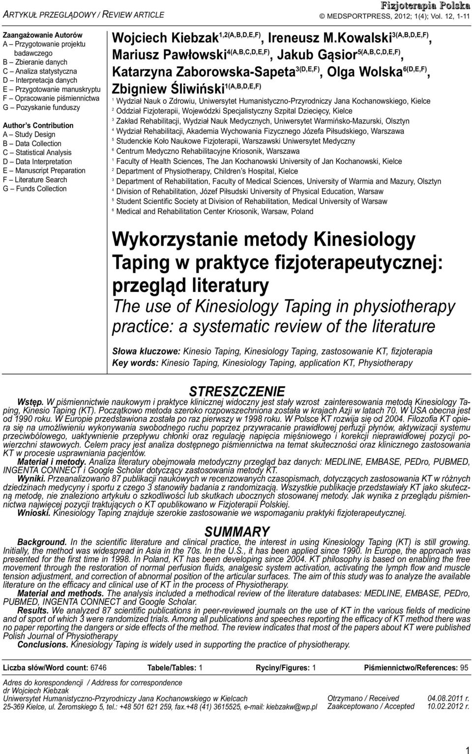 Pozyskanie funduszy Author s Contribution A Study Design B Data Collection C Statistical Analysis D Data Interpretation E Manuscript Preparation F Literature Search G Funds Collection Wojciech