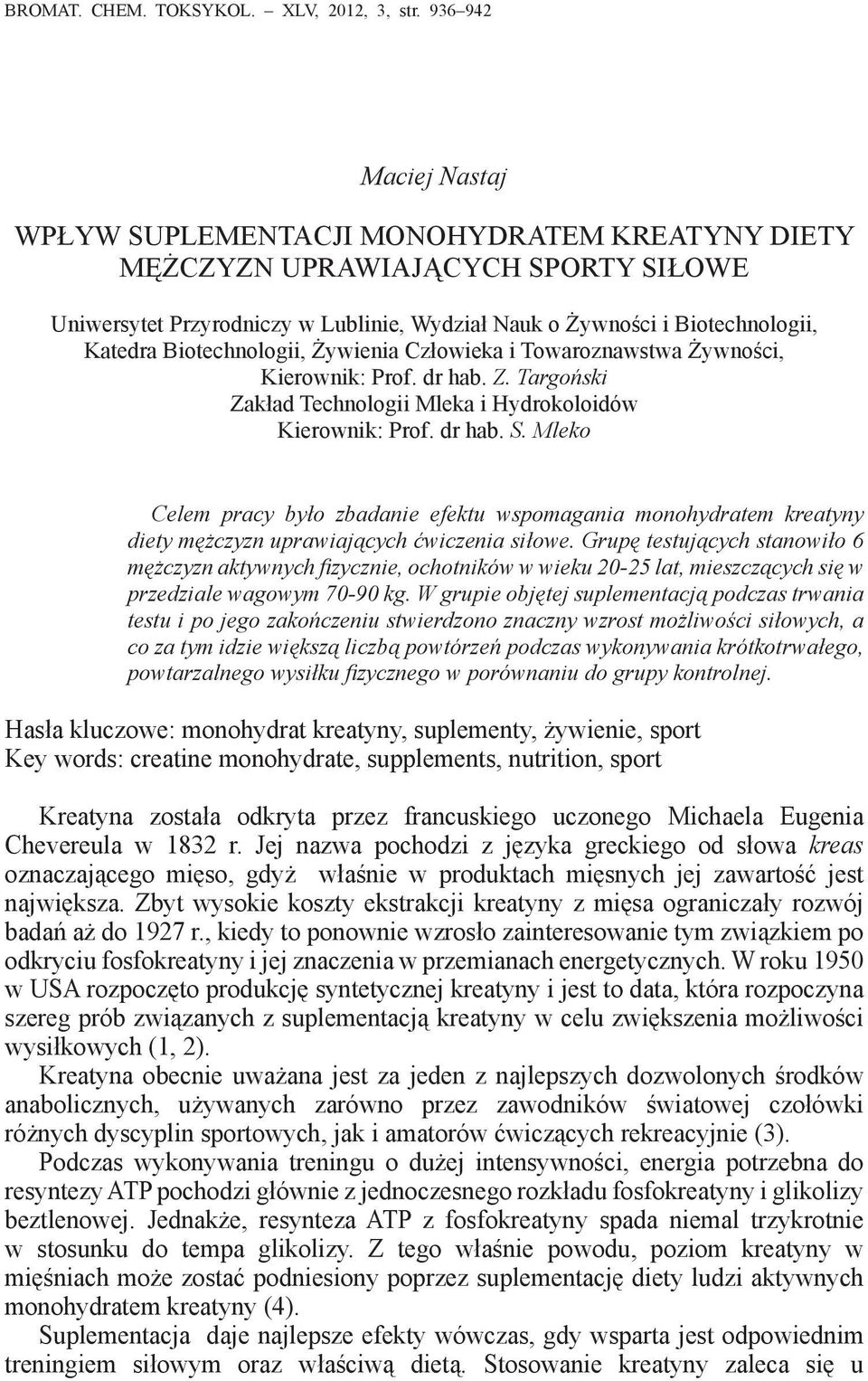 Biotechnologii, Żywienia Człowieka i Towaroznawstwa Żywności, Kierownik: Prof. dr hab. Z. Targoński Zakład Technologii Mleka i Hydrokoloidów Kierownik: Prof. dr hab. S.