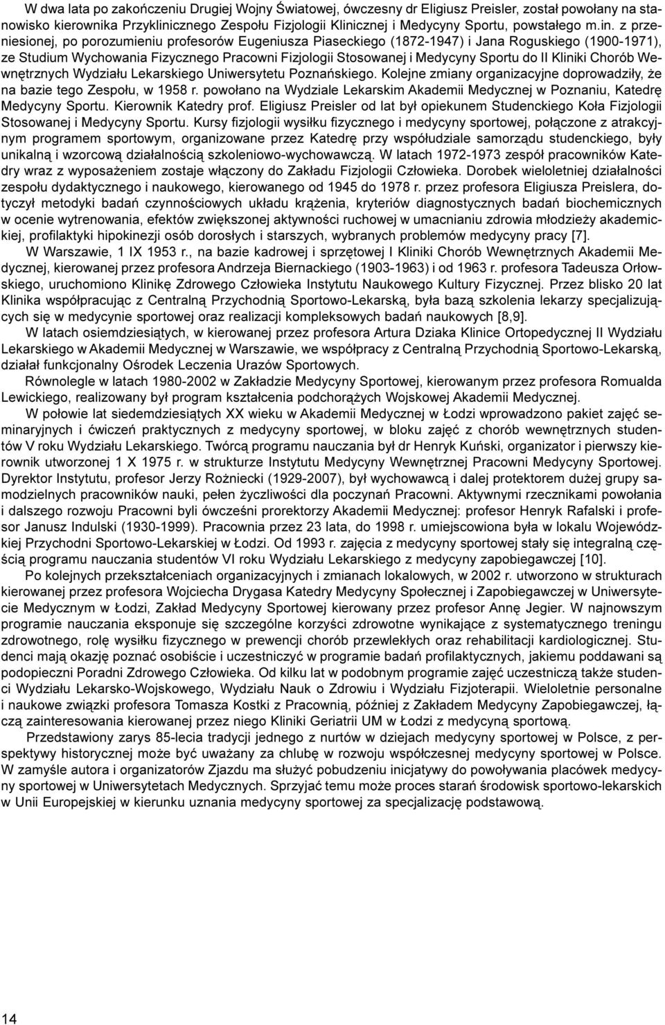 do II Kliniki Chorób Wewnêtrznych Wydzia³u Lekarskiego Uniwersytetu Poznañskiego. Kolejne zmiany organizacyjne doprowadzi³y, e na bazie tego Zespo³u, w 1958 r.