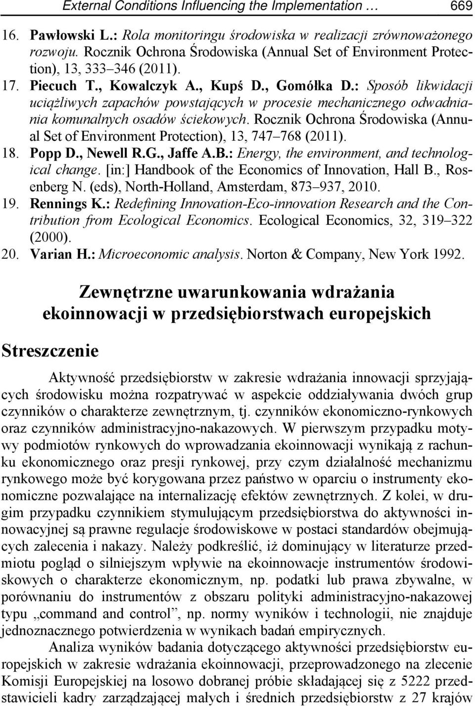 : Sposób likwidacji uciążliwych zapachów powstających w procesie mechanicznego odwadniania komunalnych osadów ściekowych.