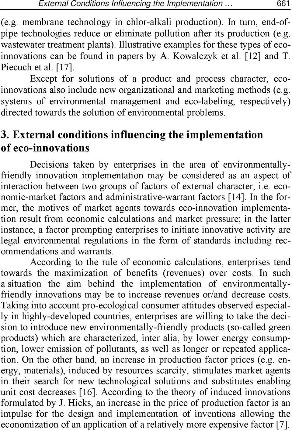 Except for solutions of a product and process character, ecoinnovations also include new orga