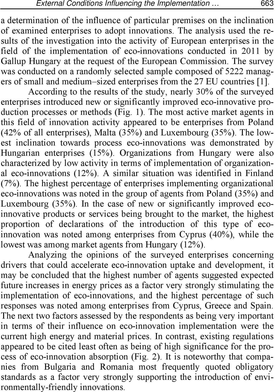 of the European Commission. The survey was conducted on a randomly selected sample composed of 5222 managers of small and medium sized enterprises from the 27 EU countries [1].