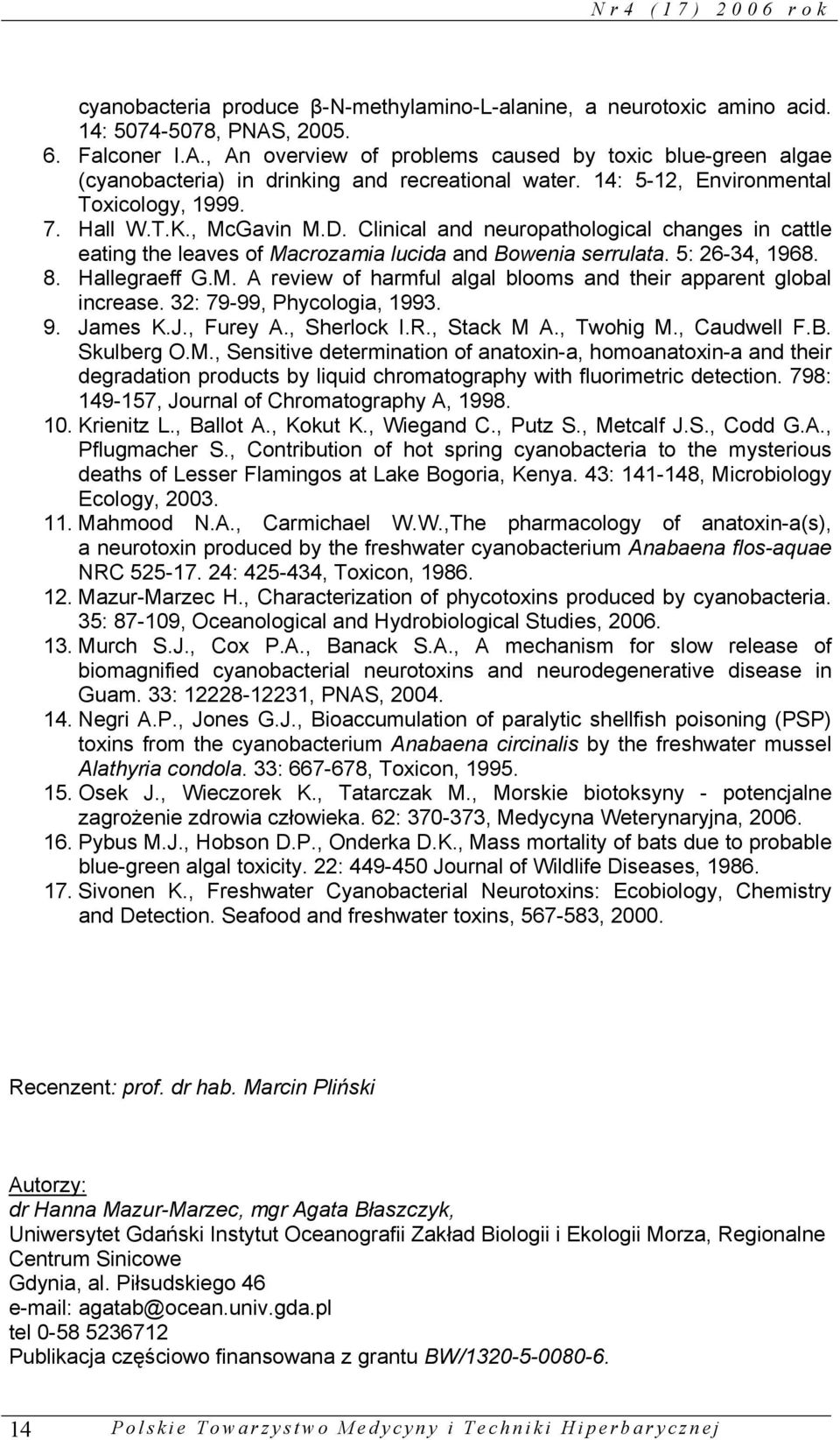 , McGavin M.D. Clinical and neuropathological changes in cattle eating the leaves of Macrozamia lucida and Bowenia serrulata. 5: 26-34, 1968. 8. Hallegraeff G.M. A review of harmful algal blooms and their apparent global increase.