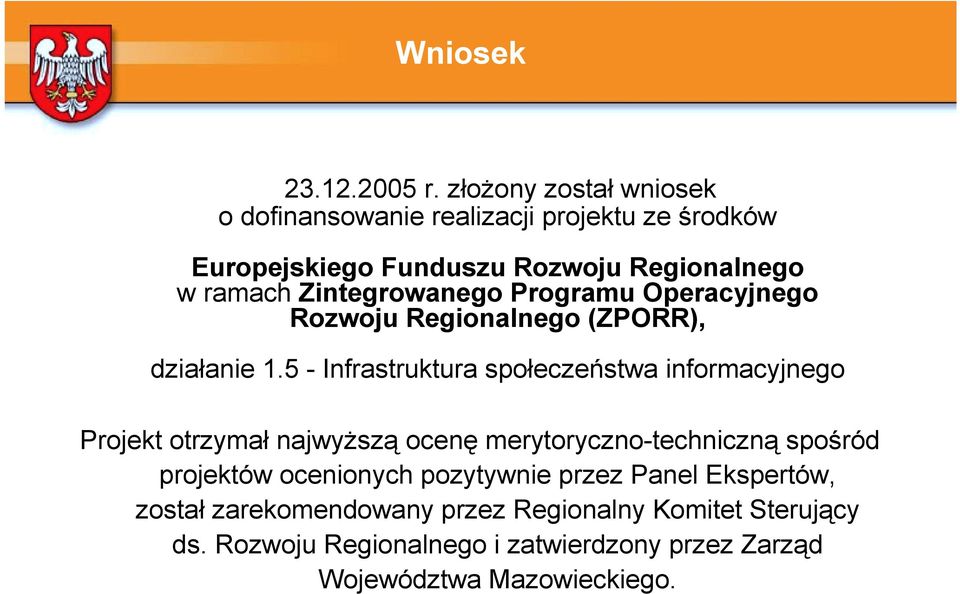 Zintegrowanego Programu Operacyjnego Rozwoju Regionalnego (ZPORR), działanie 1.