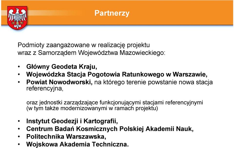 referencyjna, oraz jednostki zarządzające funkcjonującymi stacjami referencyjnymi (w tym także modernizowanymi w ramach