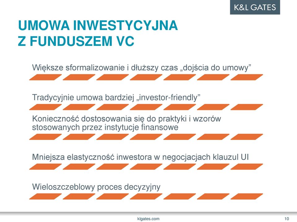 do praktyki i wzorów stosowanych przez instytucje finansowe Mniejsza elastyczność