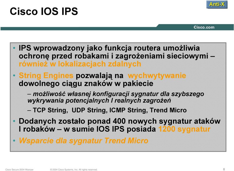 konfiguracji sygnatur dla szybszego wykrywania potencjalnych I realnych zagrożeń TCP String, UDP String, ICMP String, Trend