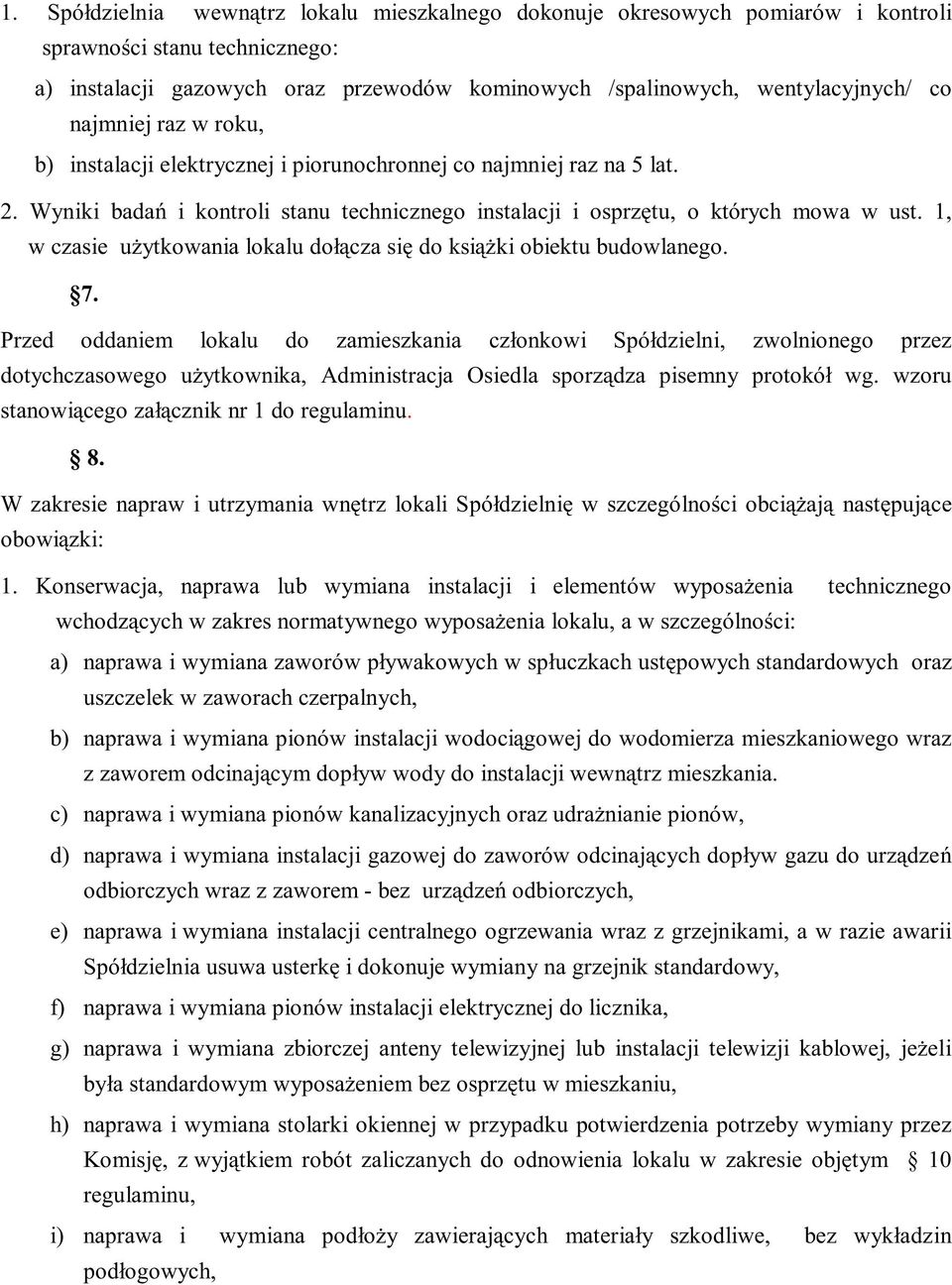 1, w czasie użytkowania lokalu dołącza się do książki obiektu budowlanego. 7.