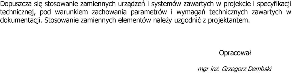 parametrów i wymagań technicznych zawartych w dokumentacji.