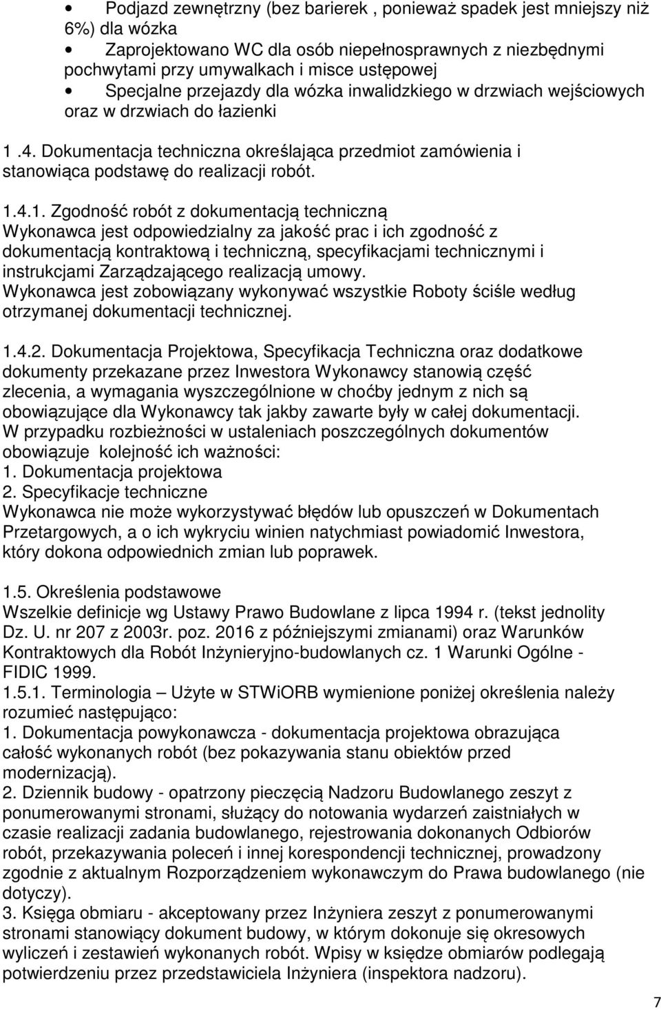 4. Dokumentacja techniczna określająca przedmiot zamówienia i stanowiąca podstawę do realizacji robót. 1.