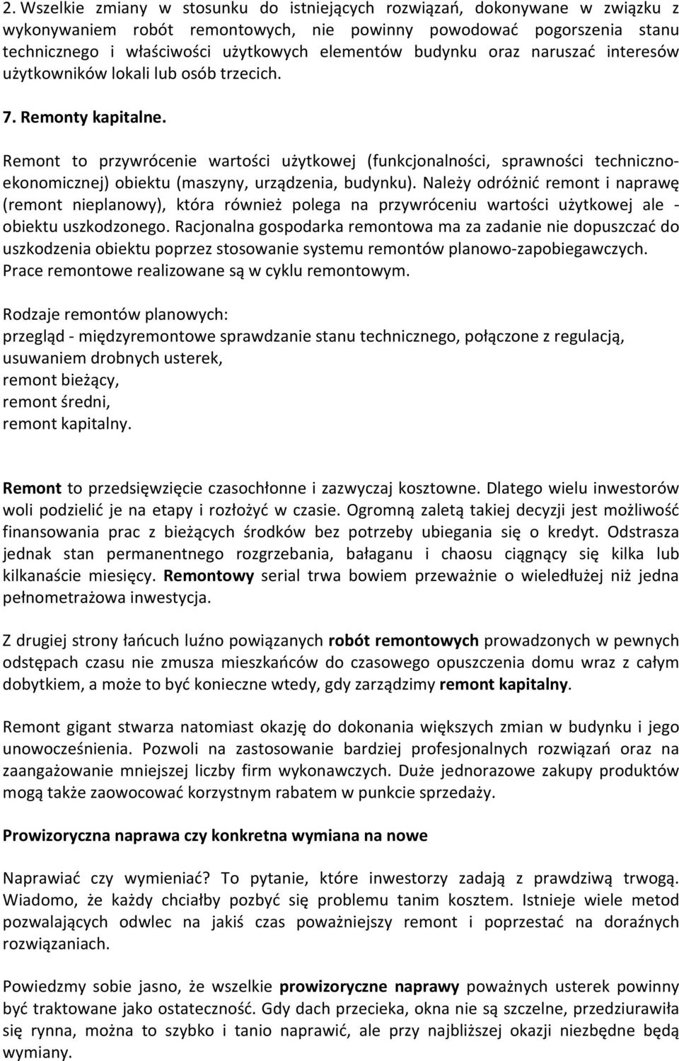 zemont to przywrócenie wartości użytkowej (funkcjonalności, sprawności technicznoekonomicznej) obiektu (maszyny, urządzenia, budynku).