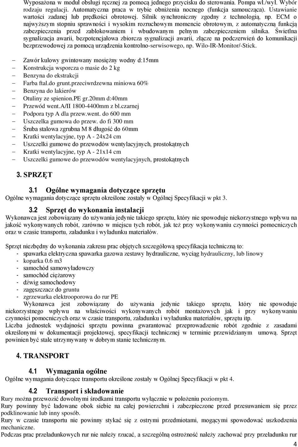 ECM o najwyższym stopniu sprawności i wysokim rozruchowym momencie obrotowym, z automatyczną funkcją zabezpieczenia przed zablokowaniem i wbudowanym pełnym zabezpieczeniem silnika.