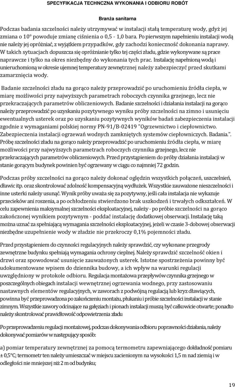 W takich sytuacjach dopuszcza się opróżnianie tylko tej części zładu, gdzie wykonywane są prace naprawcze i tylko na okres niezbędny do wykonania tych prac.