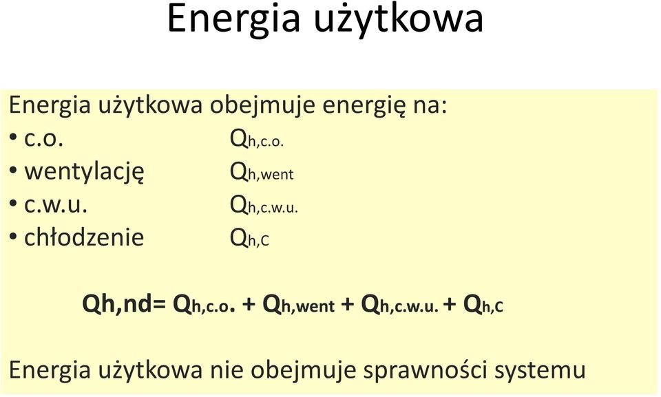 Qh,c.w.u. chłodzenie Qh,C Qh,nd= Qh,c.o. + Qh,went + Qh,c.