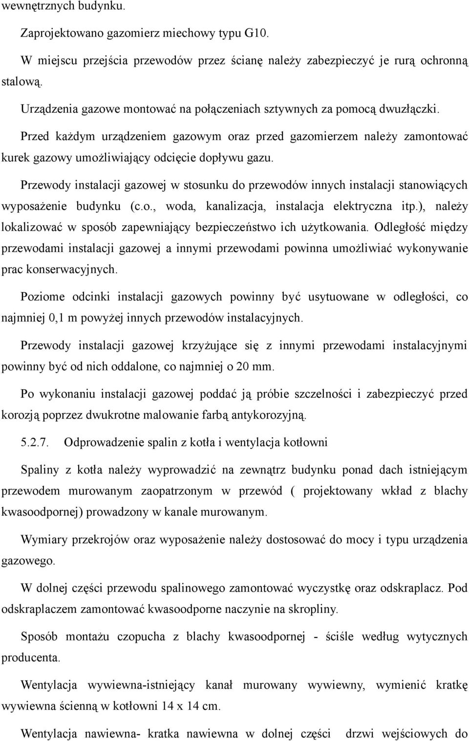 Przewody instalacji gazowej w stosunku do przewodów innych instalacji stanowiących wyposażenie budynku (c.o., woda, kanalizacja, instalacja elektryczna itp.