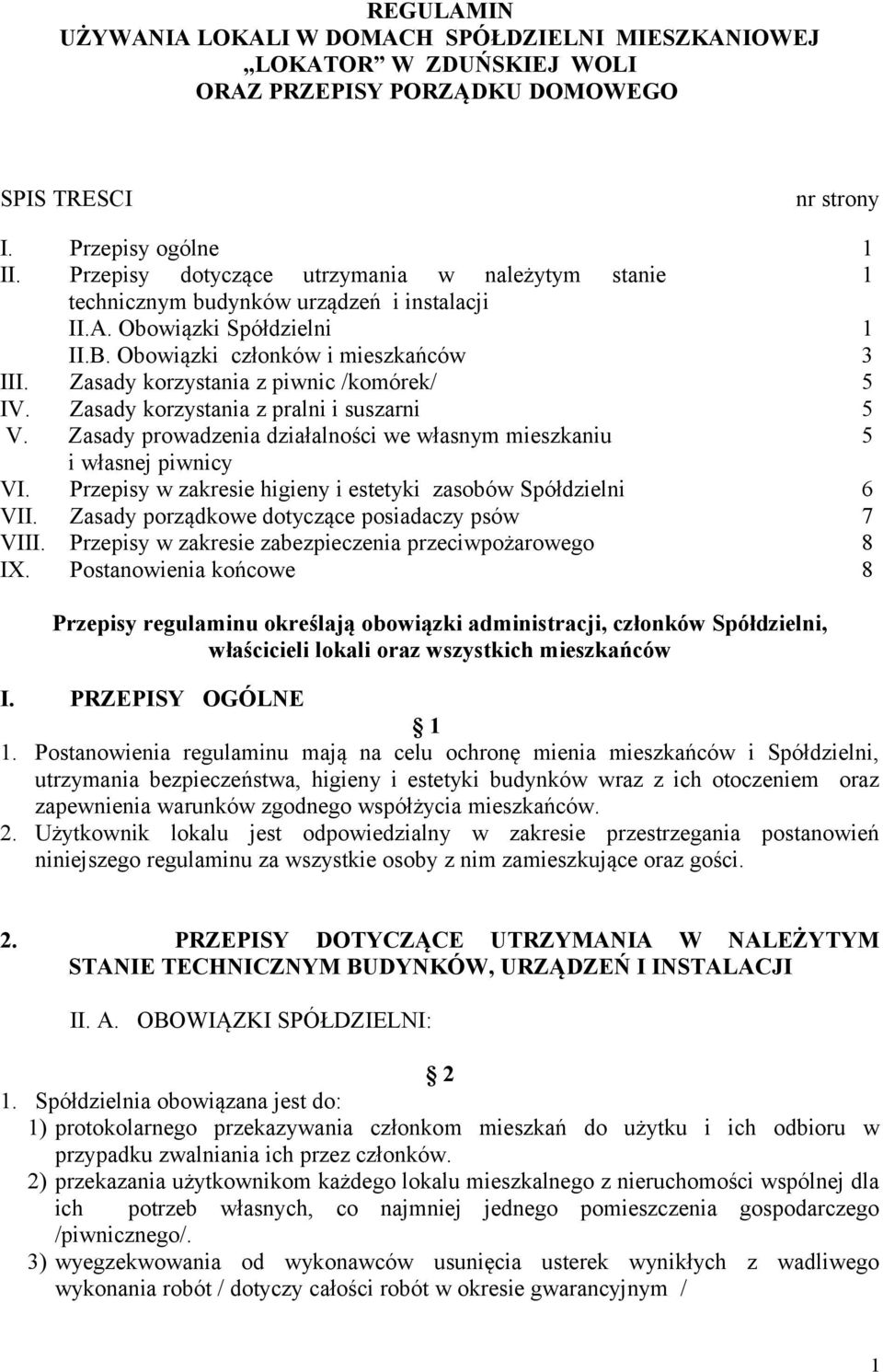 Zasady korzystania z piwnic /komórek/ 5 IV. Zasady korzystania z pralni i suszarni 5 V. Zasady prowadzenia działalności we własnym mieszkaniu 5 i własnej piwnicy VI.