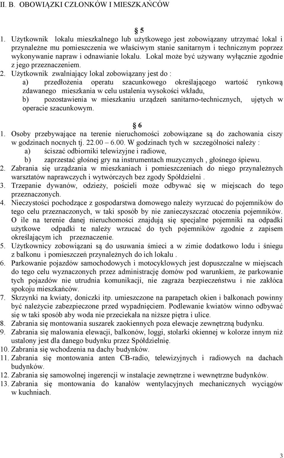 lokalu. Lokal może być używany wyłącznie zgodnie z jego przeznaczeniem. 2.