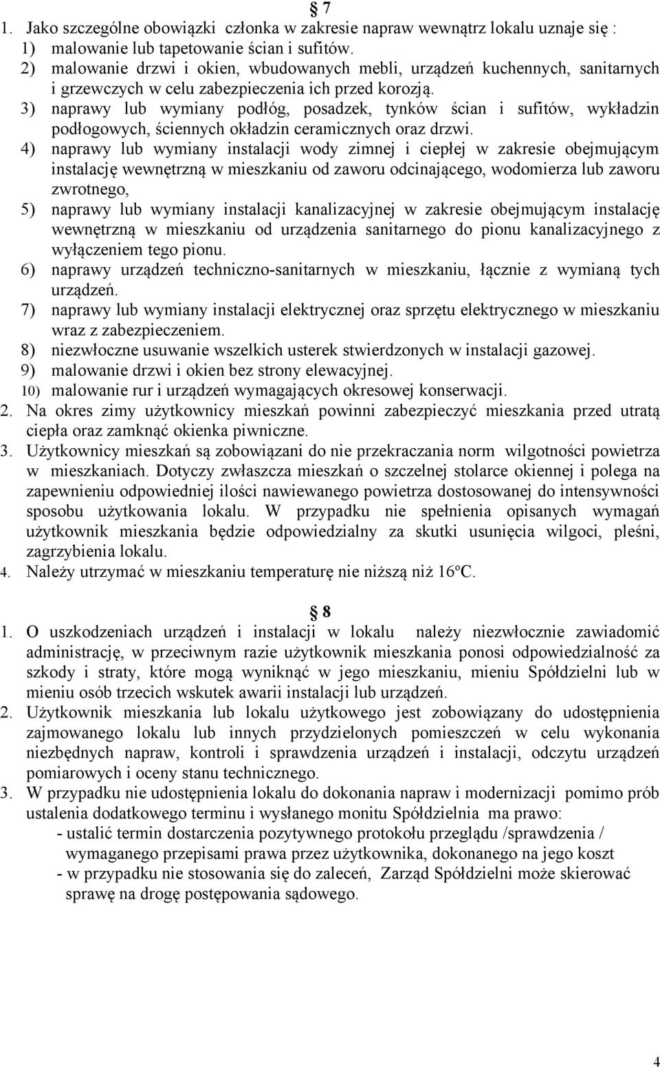 3) naprawy lub wymiany podłóg, posadzek, tynków ścian i sufitów, wykładzin podłogowych, ściennych okładzin ceramicznych oraz drzwi.