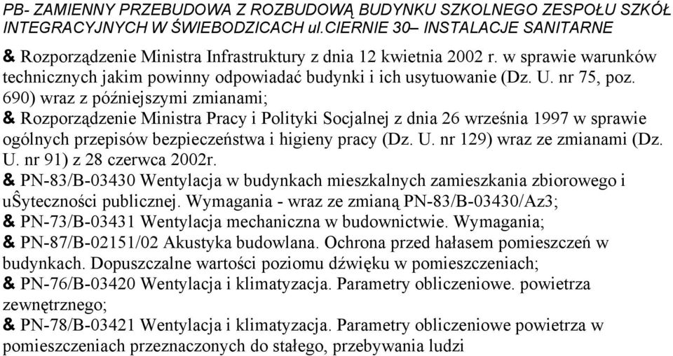 nr 75, poz. 690) wraz z późniejszymi zmianami; & Rozporządzenie Ministra Pracy i Polityki Socjalnej z dnia 26 września 1997 w sprawie ogólnych przepisów bezpieczeństwa i higieny pracy (Dz. U.