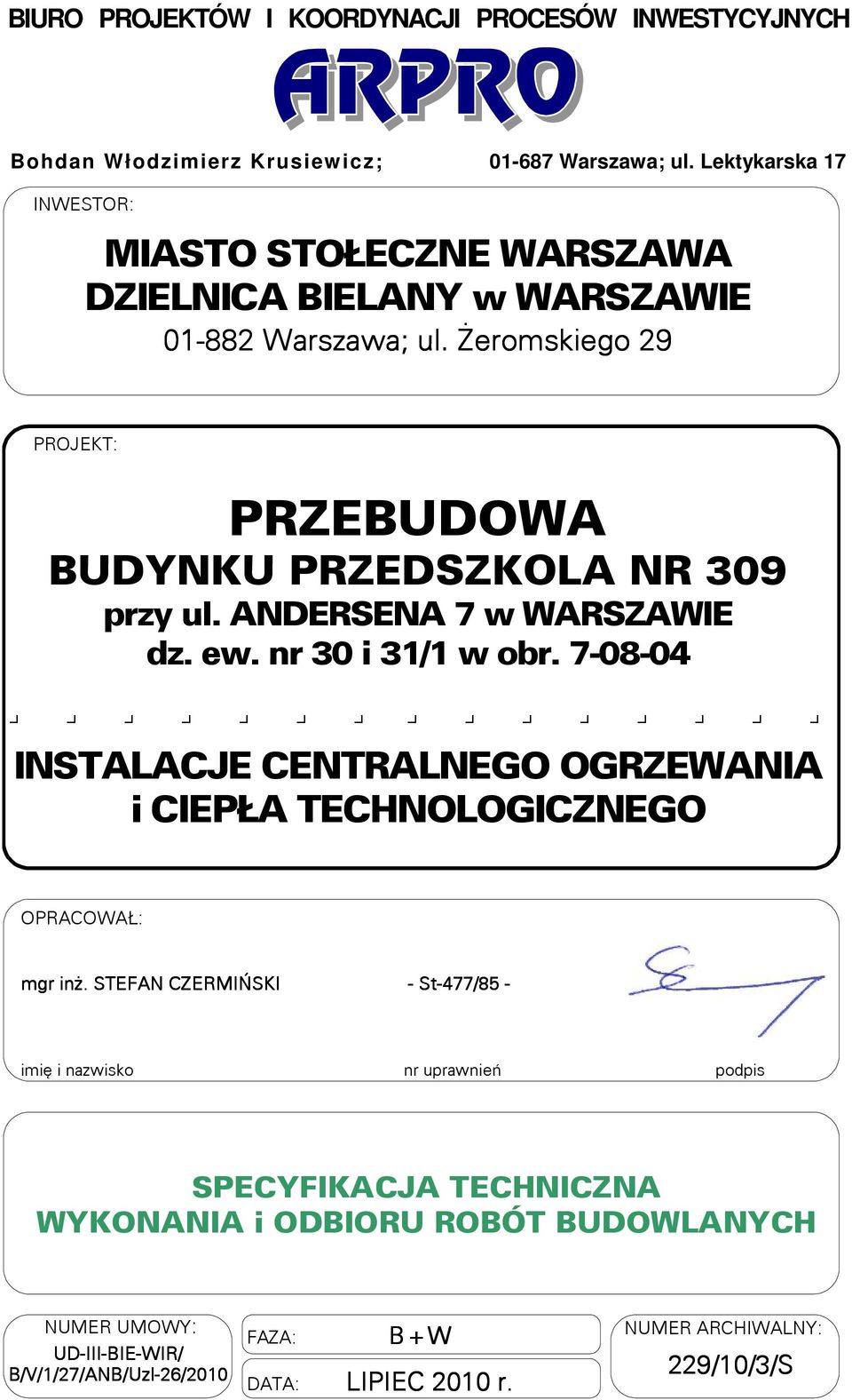 Żeromskiego 29 PROJEKT: PRZEBUDOWA BUDYNKU PRZEDSZKOLA NR 309 przy ul. ANDERSENA 7 w WARSZAWIE dz. ew. nr 30 i 31/1 w obr.