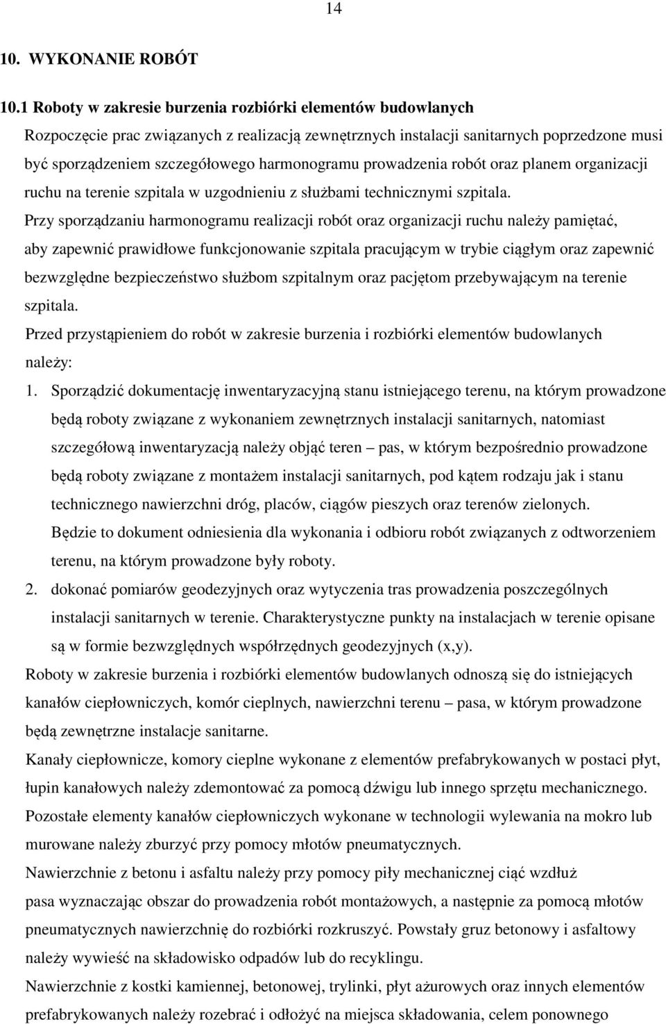 prowadzenia robót oraz planem organizacji ruchu na terenie szpitala w uzgodnieniu z służbami technicznymi szpitala.