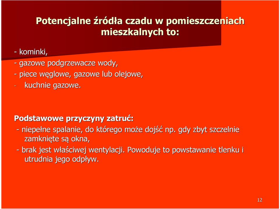 Podstawowe przyczyny zatruć: - niepełne ne spalanie, do którego może e dojść np.