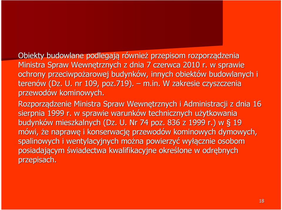 Rozporządzenie Ministra Spraw Wewnętrznych i Administracji z dnia 16 sierpnia 1999 r. w sprawie warunków w technicznych użytkowania u budynków w mieszkalnych (Dz. U.