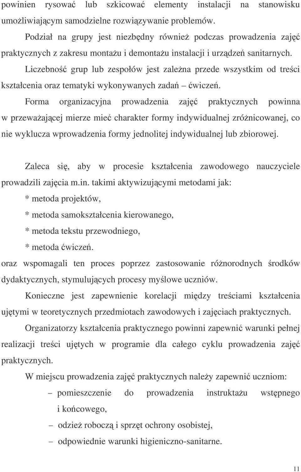 Liczebno grup lub zespołów jest zalena przede wszystkim od treci kształcenia oraz tematyki wykonywanych zada wicze.